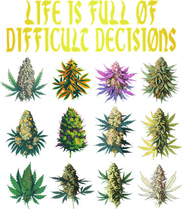 Cannabis Weed Lover 420 Life Is Full Of Difficult Decisions Women's Hoodie