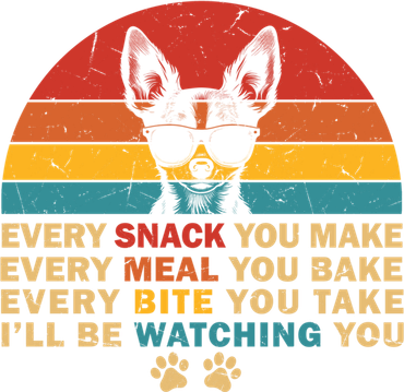 Retro Every Snack You Make Funny Chihuahua Dog Lover Owner Meaningful Gift Hoodie