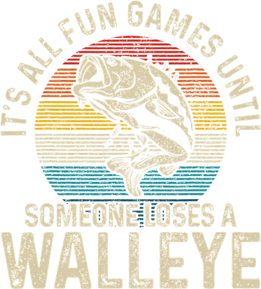 ItS All Fun And Games Until Someone Loses A Walleye Fishing Women's Hoodie