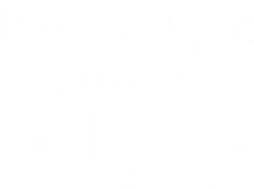 IM Single I Need A Hug Funny Valentines Day Gift Toddler Sweatshirt