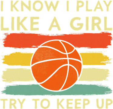 I Know I Play Like A Girl Try To Keep Up Basketball Player Women's Sweatshirt