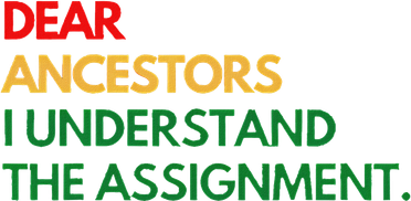 Dear Ancestors I Understand The Assignment Kids Long Sleeve Shirt