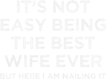 ItS Not Easy Being The Best Wife Ever But Here I Am Nailing Backpack