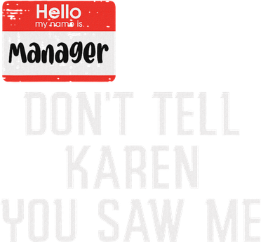 Manager Dont Tell Karen You Saw Me Funny Halloween Costume Button