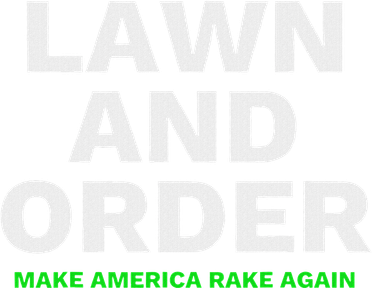 Lawn And Order. Make America Rake Again Button