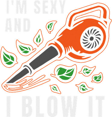 IM Sexy Leaf Blowing Blower Quote Humor Joke Yard Garden Women's Long Sleeve Shirt