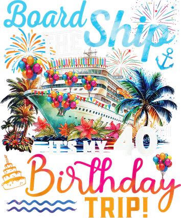 Board The Ship ItS My 40th Birthday Trip Birthday Cruise Backpack
