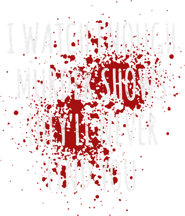 I Watch Enough Murder Shows TheyLl Never Find You Toddler Sweatshirt