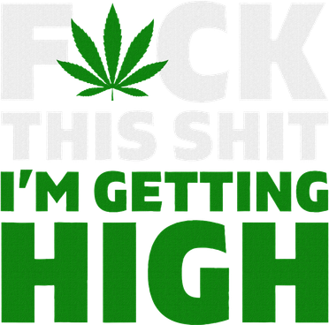Fuck This Shit IM Getting High Funny Marijuana Weed Stoner Coaster