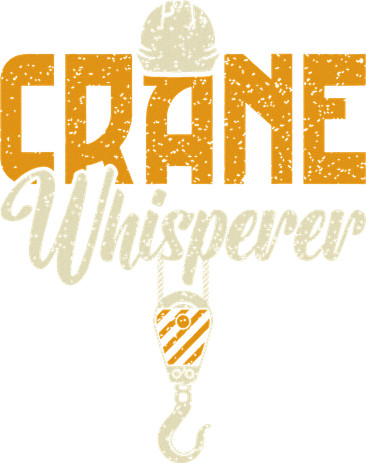 Crane Whisperer Funny Crane Operator Women's T-Shirt