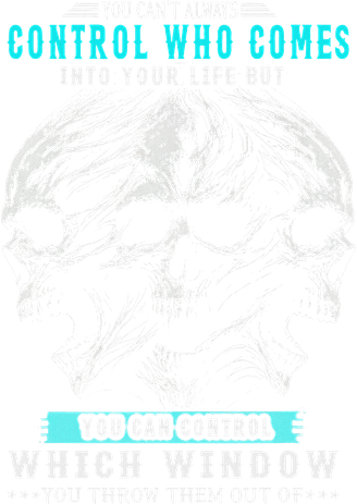 Skull You CanT Always Control Who Comes Into Your Life Button