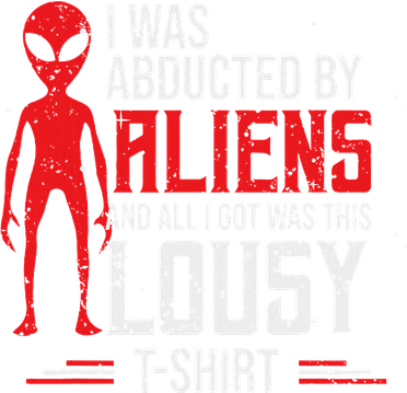 Funny Ufo Abducted By Aliens And All I Got Was This Lousy Tote Bag