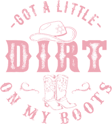 Got A Little Dirt On My Boots Howdy Cowgirl Western Country Women's Sweatshirt