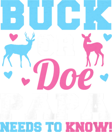 buck or doe papa needs to know gender reveal party Women's T-Shirt