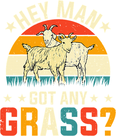 Hey Man Got Any Grass Farm Animal Pun Goat Sweatshirt