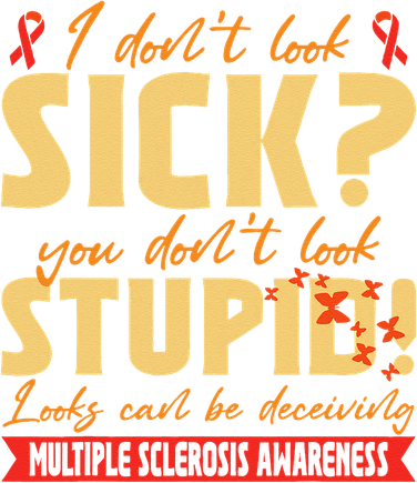 I Dont Look Sick You Dont Look Stupid Multiple Sclerosis Kids Long Sleeve Shirt