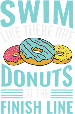Swim Like There Are Donuts, Swimming Funny Swimmer T-Shirt