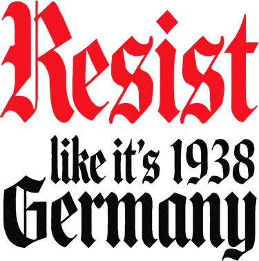 Anti-Trump Resist Its Like Germany 1938 Activist Protest Tumbler