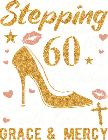 Stepping Into My 60th Birthday With Gods Grace And Mercy Tumbler