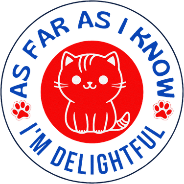 As Far As I Know Im Delightful Cute Kitty Owner Humor Button