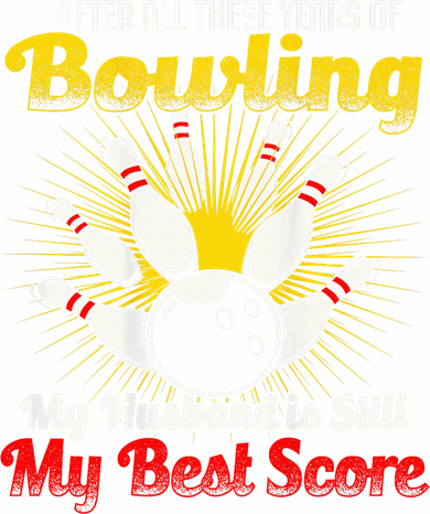 All These Years Of Bowling Wife Still Best Score Bower Women's Sweatshirt