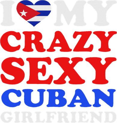 I Love My Crazy Sexy Cuban Girlfriend Cuba Boyfriend Gift Toddler T-Shirt