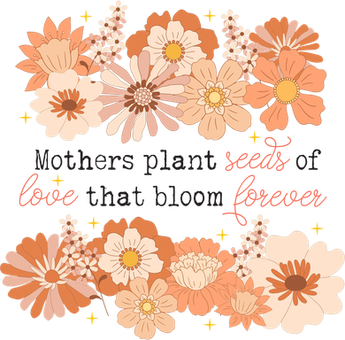 Mothers Plant Seeds Of Love That Bloom Forever Family Mother's Day Doggie Tank