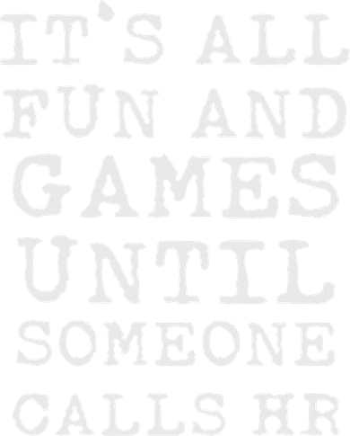 It's All Fun And Games Hr Funny Quotes Human Resources Gift Women's T-Shirt