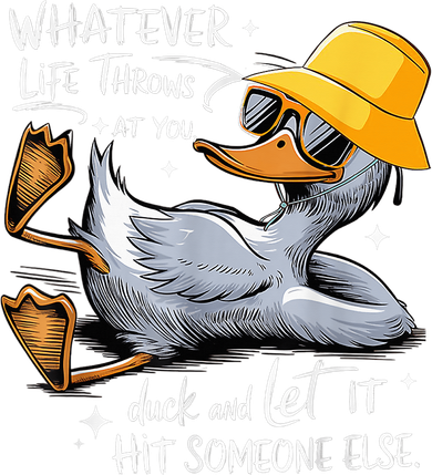 Duck With Hat Quote Graphics Whatever Life Throws At You Duck And Let It Hit Someone Else Toddler Long Sleeve