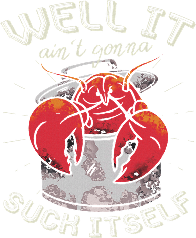 Well It Ain't Gonna Suck Itself Crawfish Lobster Crayfish Beanie