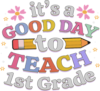It's A Good Day To Teach 1st Grade, First Grade Teacher Button