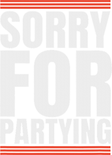Sorry Funny For Partying Present Birthday Festival Kids T-Shirt