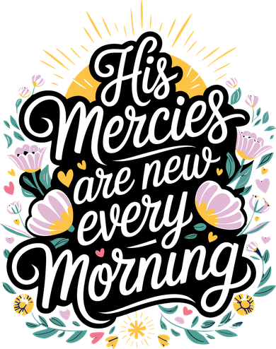His Mercies Are New Every Morning Bible Verse Charity Events Women's Sweatshirt