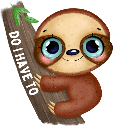 Do I Have To Funny Sloth Baby Bodysuit