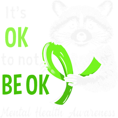 Funny Raccoon Its Okay To Not Be Okay Mental Health Matters Button