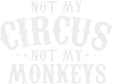 Not My Circus Not My Monkeys Funny Sarcastic Saying Kids T-Shirt