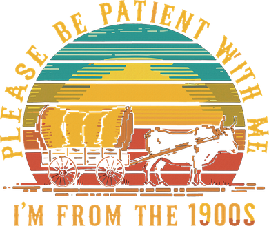 Please Be Patient With Me I'm From The 1900s Coaster