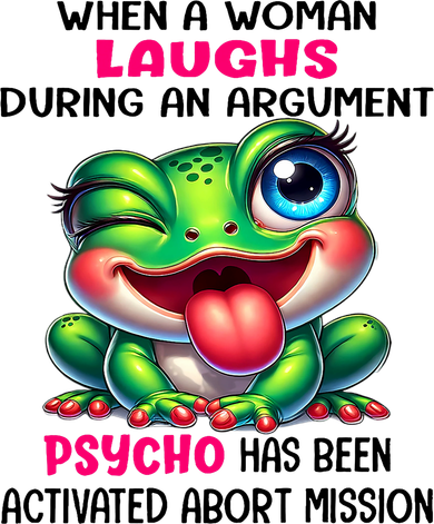 Frog When A Woman Laughs During An Argument Psycho Button