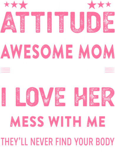 I Get My Attitude From My Freaking Awesome Mom Funny Mothers Women's Long Sleeve Shirt