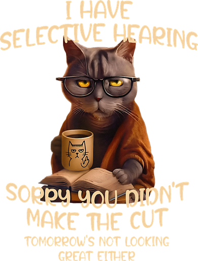 Cat Have Selective Hearing You Didnt Make Cut Funny Saying Button