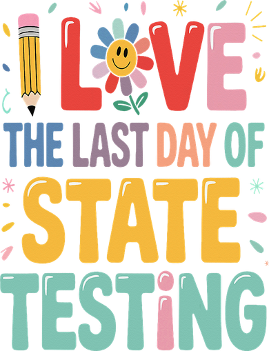 I Love The Last Day Of State Testing Test Day Teacher Hoodie