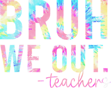 Tie Dye Bruh We Out Teacher Summer Break Last Day Of School Women's Sweatshirt