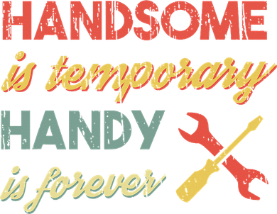 Funny Dad Handsome Is Temporary Handy Is Forever Sweatshirt