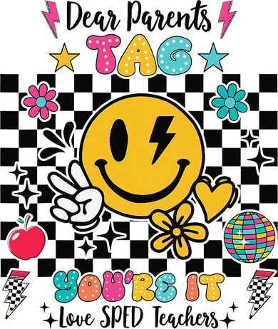 Dear Parents Tag Youre It Love SPED Teachers Last Day Coaster