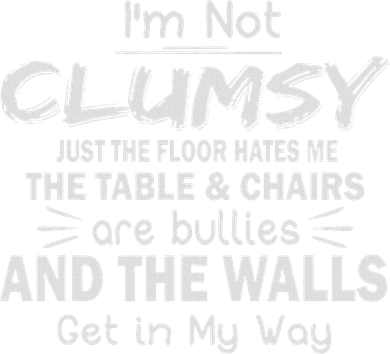I'm Not Clumsy Funny Sayings Sarcastic Women Doddie Hoodie
