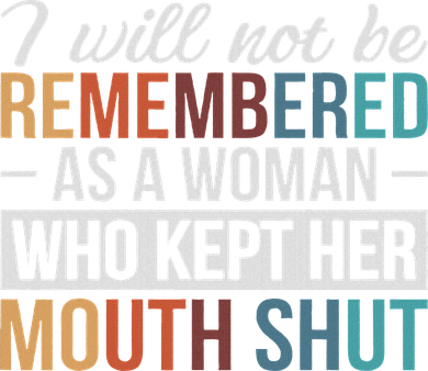 I Will Not Be Remembered As A Woman Who Kept Her Mouth Shut Women's Tank Top