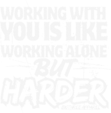 Working With You Is Like Working Alone But Harder Tank Top