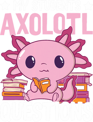Axolotl Lover Teacher - My Students Axolotl Questions  Women's Sweatshirt
