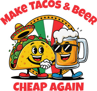 Make Tacos And Beer Cheap Again Funny Political Fiesta Long Sleeve Shirt