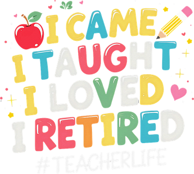 I Came I Taught I Loved I Retired Funny Teacher Retirement Coffee Mug